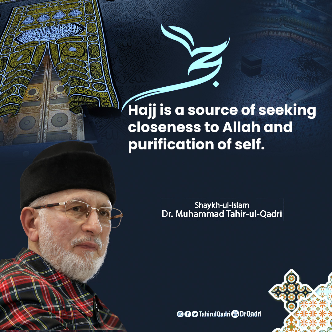 Hajj is a source of achieving nearness of Allah says Dr Muhammad Tahir-ul-Qadri