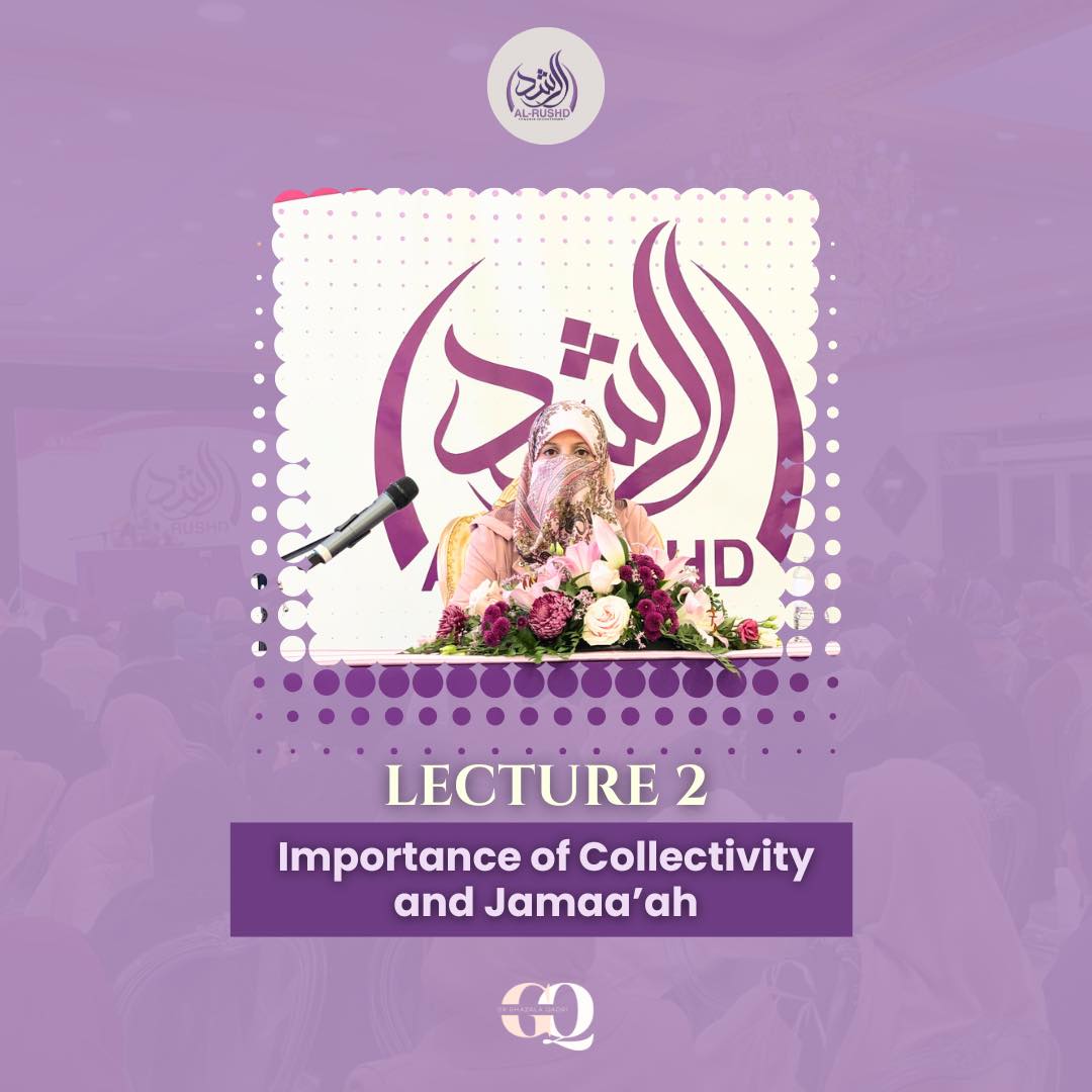 Dr Ghazala Qadri Lecture on the Importance of Collectivity and Jamaah