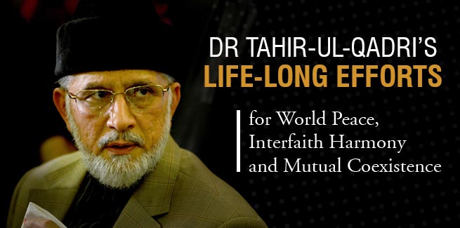 ڈاکٹر طاہرالقادری کی عالمی امن اور بین المذاہب ہم آہنگی کیلئے خدمات