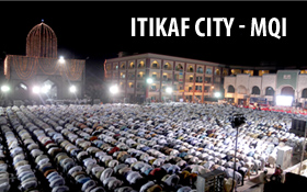 MQI’s Itikaf City to begin from Tuesday