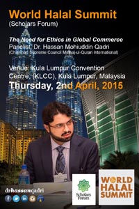 Dr Hassan Qadri will be participating at the World Halal Summit (Scholars Forum) in Kula Lumpur, Malaysia