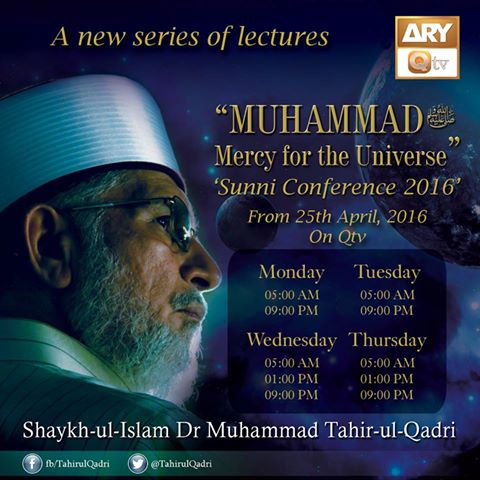 Watch ARY QTV: A New Series of Lectures by Shaykh-ul-Islam on 'Muhammad (PBUH) Mercy for the Universe' (Starting from 25th April 2016)