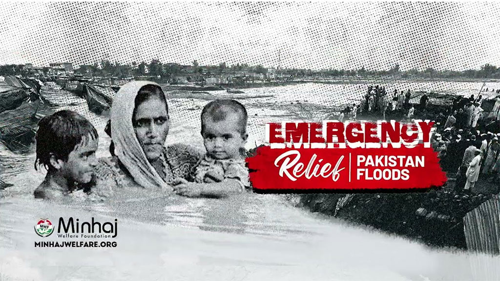 Emergency Appeal for Flood Affectees - Minhaj Welfare Foundation