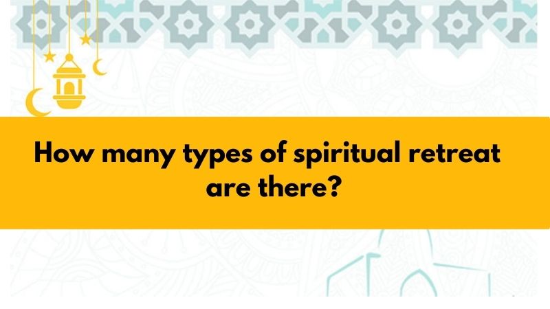 How many types of spiritual retreat are there?