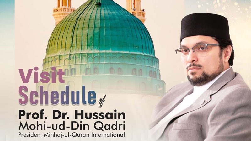 Prof. Dr. Hussain Mohi-ud-Din Qadri's upcoming schedule in the UK & Europe
