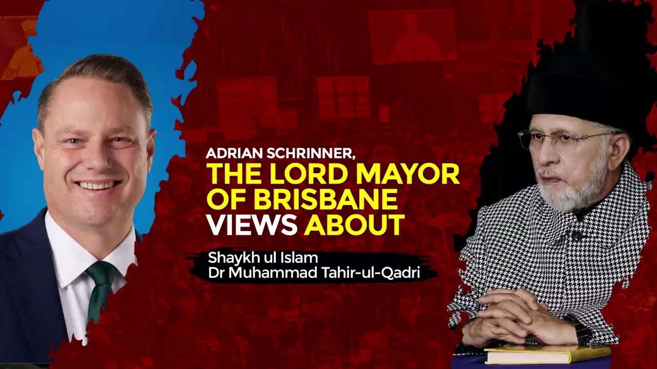 Dr. Tahir-ul-Qadri is a man of profound wisdom and leadership, Adrian Schrinner, Lord Mayor Brisbane