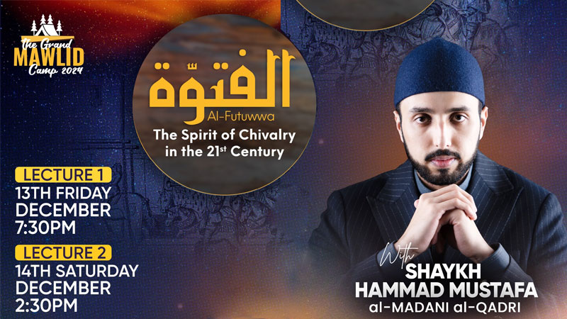 The Grand Mawlid Camp 2024: "Al-Futuwwa – Reviving the Spirit of Chivalry in the 21st Century"