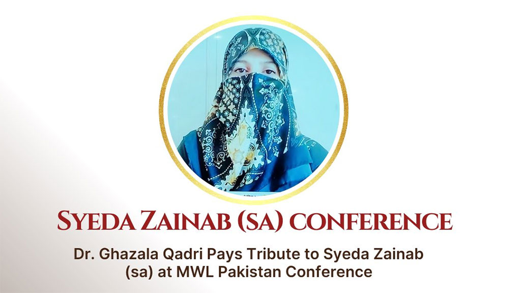 Dr. Ghazala Qadri Pays Tribute to Syeda Zainab (S.A) at MWL Pakistan Conference
