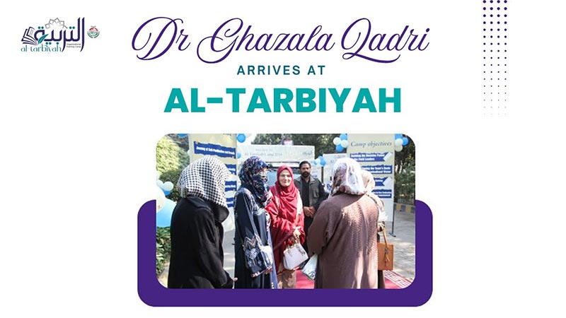 Dr. Ghazala Qadri Arrives at Al-Tarbiyah 2025: Welcomed with Warmth and Sets Example of Humility