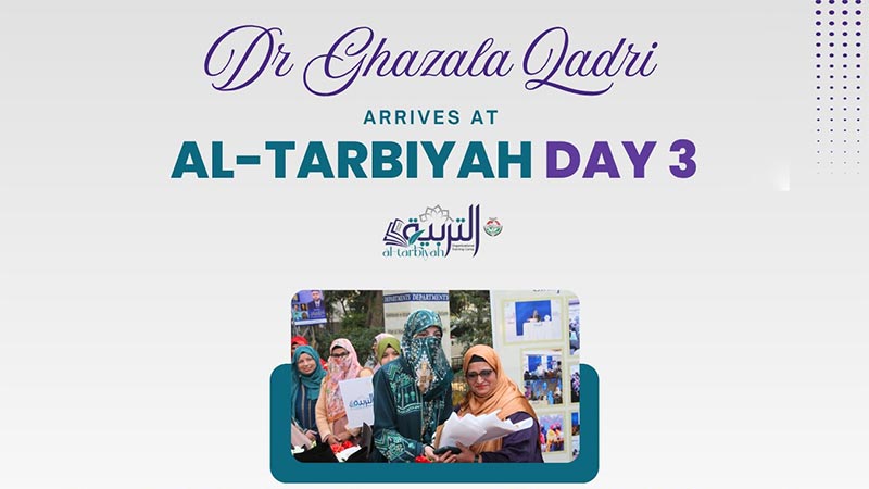 Dr. Ghazala Qadri Arrived on Day 3 of Al-Tarbiyah Camp 2025, Warmly greeted by participants and organizers