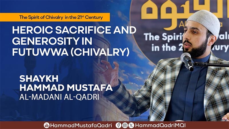 Self-Accountability and Futuwwah in the Journey Toward Allah: Shaykh Hammad Mustafa Al-madani Al-qadri