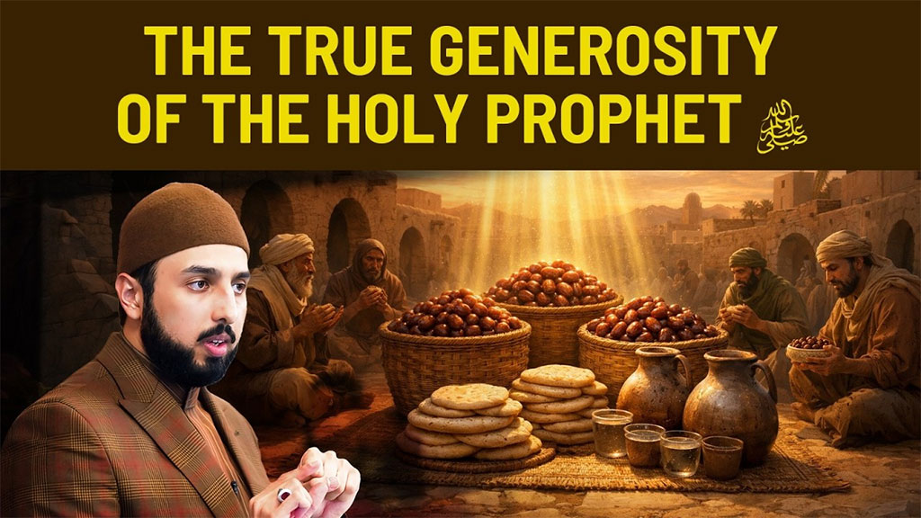 The True Generosity of The Holy Prophet ﷺ